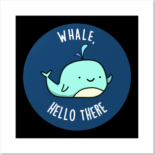 Whale Hello There Cute Whale Pun Posters and Art